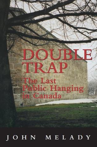Double Trap: The Last Public Hanging in Canada (Paperback)