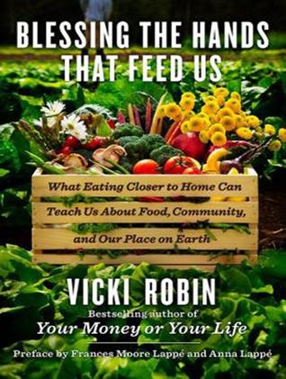 Blessing the Hands That Feed Us: What Eating Closer to Home Can Teach Us About Food, Community, and Our Place on Earth: Library Edition