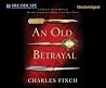 An Old Betrayal by Charles Finch An Old Betrayal by Charles Finch