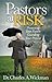 Pastors at Risk: Protecting Your Future Guarding Your Present (Morgan James Faith)