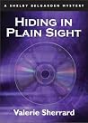 Hiding in Plain Sight: A Shelby Belgarden Mystery Hiding in Plain Sight: A Shelby Belgarden Mystery