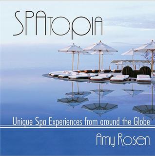 SPAtopia: Unique Spa Experiences from Around the Globe
