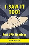 I Saw It Too!: Real UFO Sightings
