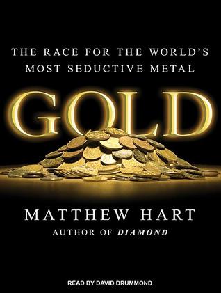 Gold: The Race for the World's Most Seductive Metal, Library Edition