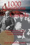 1000 Questions About Canada: Places, People, Things and Ideas, A Question-and-Answer Book on Canadian Facts and Culture 1000 Questions About Canada: Places, People, Things and Ideas, A Question-and-Answer Book on Canadian Facts and Culture