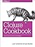 Clojure Cookbook by Luke VanderHart