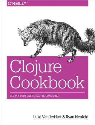 Clojure Cookbook: Recipes for Functional Programming (Paperback)