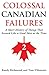 Colossal Canadian Failures 2