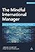 The Mindful International Manager: How to Work Effectively Across Cultures
