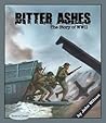 Bitter Ashes: The Story of WW II