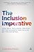 The Inclusion Imperative: How Real Inclusion Creates Better Business and Builds Better Societies