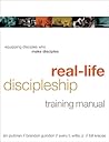 Real-Life Discipleship Training Manual: How to Build Churches That Make Disciples