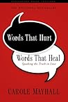 Words That Hurt, Words That Heal: Speaking the Truth in Love Words That Hurt, Words That Heal: Speaking the Truth in Love