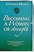 Becoming a Woman of Strength: The eyes of the LORD search the whole earth in order to strengthen those whose hearts are fully committed to him. 2 Chronicles 16:9 (Bible Studies: Becoming a Woman)
