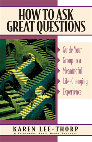 How to Ask Great Questions: Guide Your Group to Discovery With These Proven Techniques (Paperback)