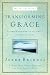 Transforming Grace Discussion Guide by Jerry Bridges Transforming Grace Discussion Guide by Jerry Bridges