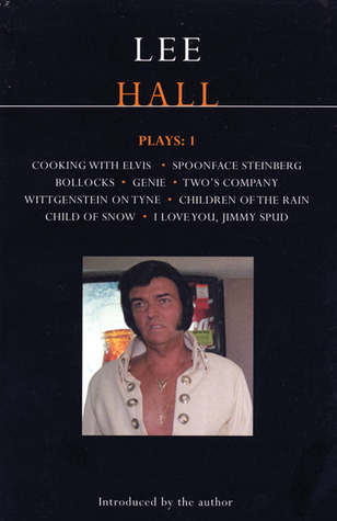 Plays 1: Cooking With Elvis / Spoonface Steinberg / Bollocks / Genie / Two's Company / Wittgenstein on Tyne / Children of the Rain / Child of Snow / I Love You, Jimmy Spud