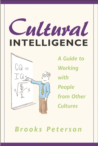 Cultural Intelligence: A Guide to Working with People from Other Cultures