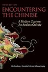 Encountering the Chinese: A Modern Country, an Ancient Culture Encountering the Chinese: A Modern Country, an Ancient Culture