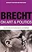Brecht on Art & Politics (Brecht's Plays, Poetry and Prose)
