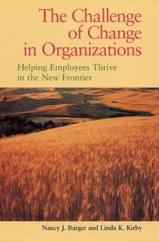 Challenge of Change in Organizations: Helping Employees Thrive in a New Frontier