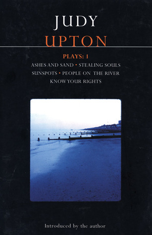 Plays 1: Ashes and Sand / Stealing Souls / Sunspots / People on the River / Know Your Rights