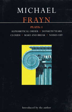 Plays 1: Alphabetical Order / Donkeys' Years / Clouds / Make and Break / Noises Off