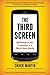 The Third Screen: Marketing to Your Customers in a World Gone Mobile