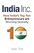 India Inc.: How India's Top Ten Entrepreneurs are Winning Globally