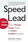 Speed Lead: Faster, Simpler Ways to Manage People, Projects and Teams in Complex Companies
