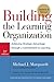 Building the Learning Organization by Michael J. Marquardt