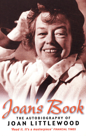 Joan's Book: Joan Littlewood's Peculiar History as She Tells it