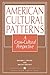 American Cultural Patterns: A Cross-Cultural Perspective