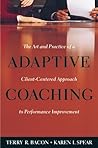 Adaptive Coaching: The Art and Practice of a Client-Centered Approach to Performance Improvement