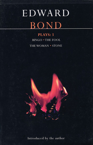 Plays 3: Bingo / The Fool / The Woman / Stone