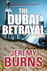 The Dubai Betrayal by Jeremy Burns