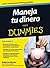 Maneja tu dinero para Dummies (Spanish Edition)