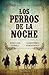 Los perros de la noche (Spanish Edition)