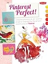 Pinterest Perfect! by Walter Foster Creative Team