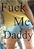 Fuck Me Daddy (Big Cocks an...