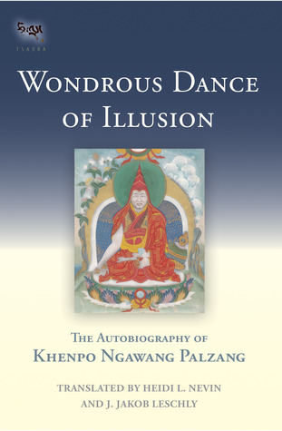 Wondrous Dance of Illusion: The Autobiography of Khenpo Ngawang Palzang (Hardcover)