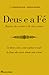 Deus e a Fé - Razões do Crente e do Não Crente