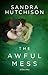 The Awful Mess by Sandra Hutchison