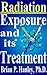 Radiation - Exposure and its treatment A modern handbook