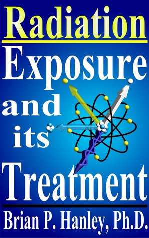 Radiation - Exposure and its treatment A modern handbook