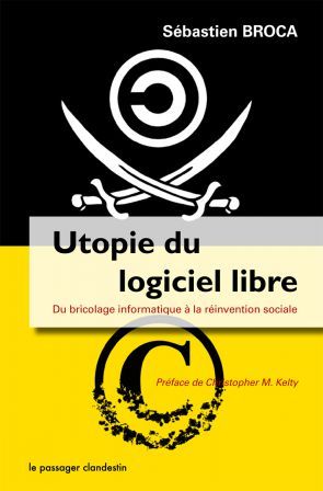 Utopie du logiciel libre: Du bricolage informatique à la réinvention sociale (Paperback)