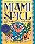 Miami Spice by Steven Raichlen Miami Spice by Steven Raichlen