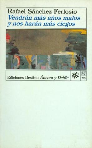Vendrán más años malos y nos harán más ciegos