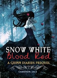 Snow White Blood Red (The Grimm Diaries Prequels, #1)