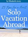 25 Tips For A First Solo Vacation Abroad